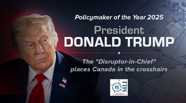 Donald Trump, MLI’s Policy Maker of the Year for 2025